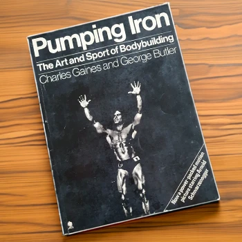 Pumping Iron The Art and Sport of Bodybuilding